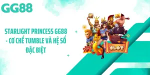 Starlight Princess GG88 - Cơ Chế Tumble Và Hệ Số Đặc Biệt